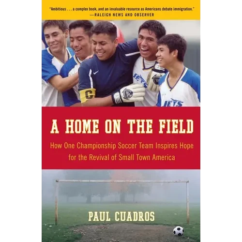 A Home on the Field: How One Championship Team Inspires Hope for the Revival of Small Town America - Paperback