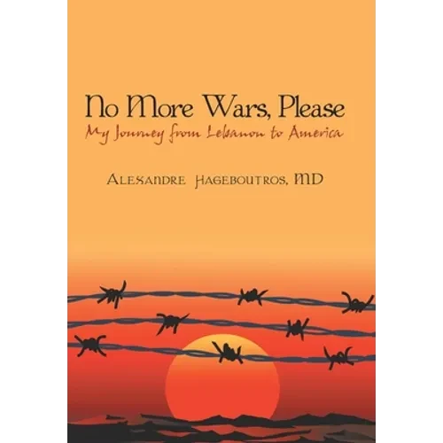 No More Wars, Please: My Journey from Lebanon to America - Hardcover