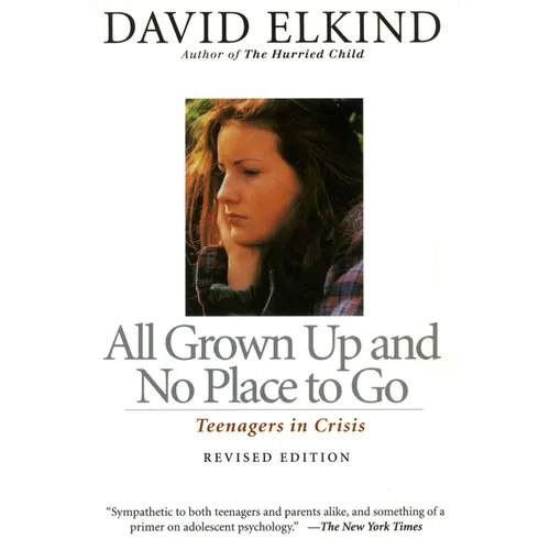 All Grown Up and No Place to Go: Teenagers in Crisis - Paperback - IBook Store