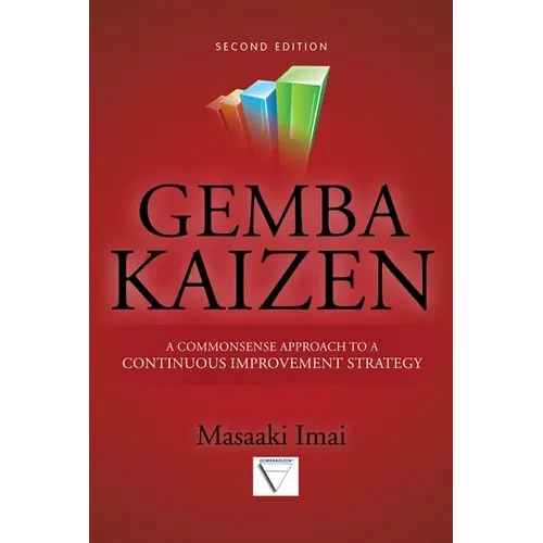 Gemba Kaizen: A Commonsense Approach to a Continuous Improvement Strategy, Second Edition - Hardcover