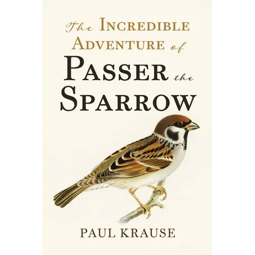 The Incredible Adventure of Passer the Sparrow - Paperback