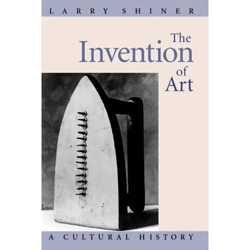 The Invention of Art: A Cultural History - Paperback - IBook Store