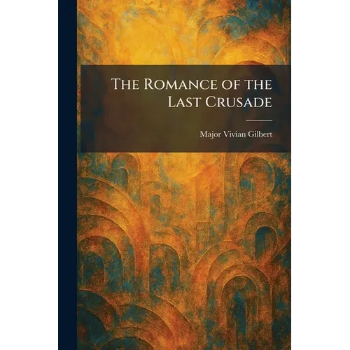 The Romance of the Last Crusade - Paperback