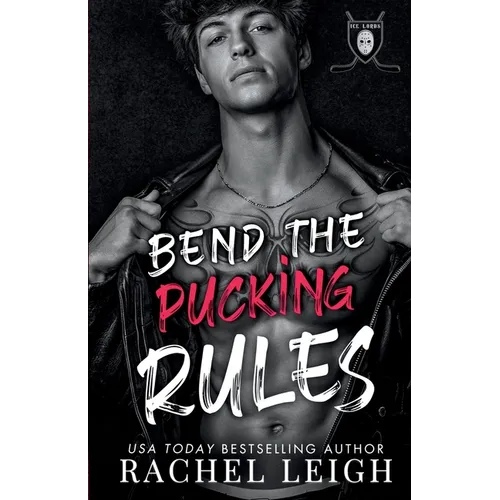 Bend The Pucking Rules: A Dark College Hockey Romance