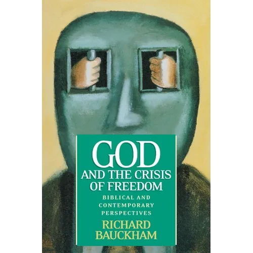 God and the Crisis of Freedom: Biblical and Contemporary Perspectives - Paperback