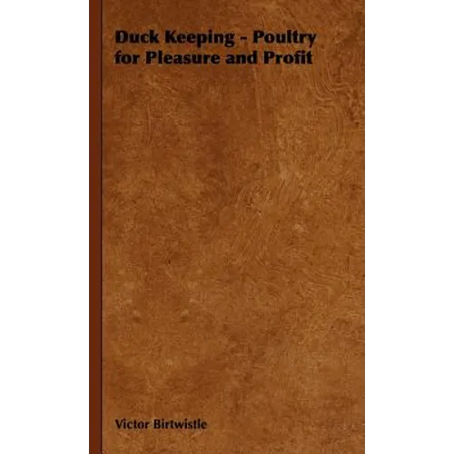 Duck Keeping - Poultry for Pleasure and Profit