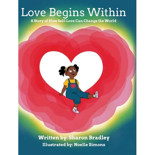 Love Begins Within: A Story of How Self-Love Can Change the World - Hardcover - IBook Store