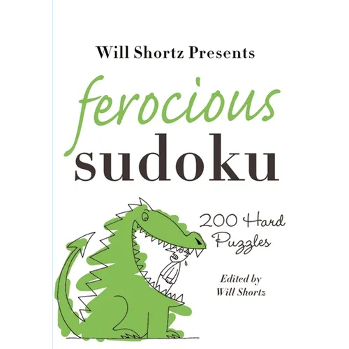 Will Shortz Presents Ferocious Sudoku: 200 Hard Puzzles