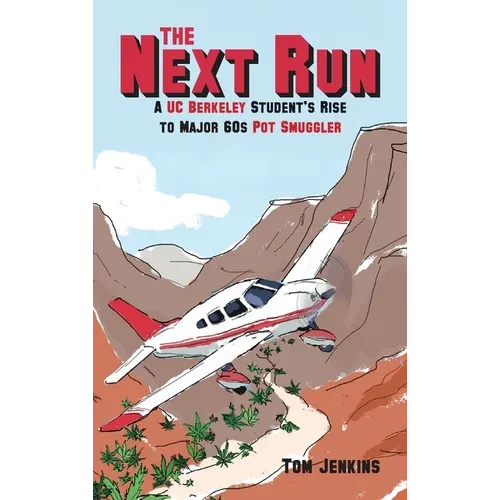 The Next Run: A UC Berkeley Student's Rise to Major 60s Pot Smuggler - Hardcover