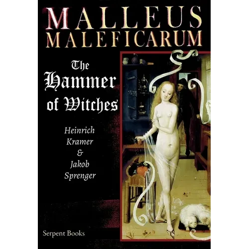 Malleus Maleficarum - The Hammer of Witches; a complete translation with woodcut illustrations from the 15th-18th centuries - Hardcover