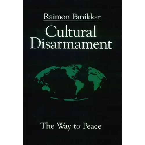 Cultural Disarmament: The Way to Peace - Paperback