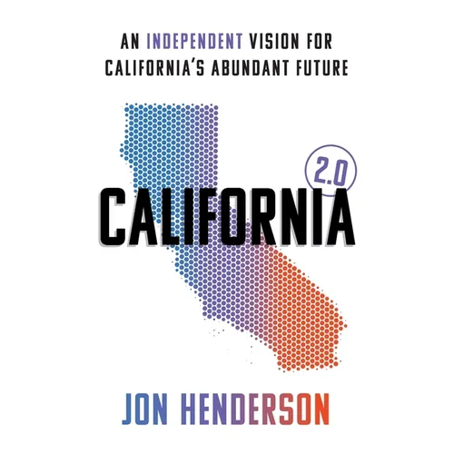 California 2.0: An Independent Vision for California's Abundant Future