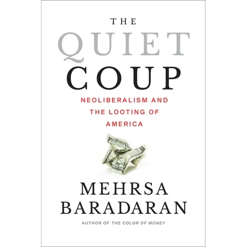 The Quiet Coup: Neoliberalism and the Looting of America
