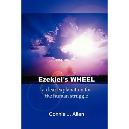 Ezekiel's Wheel: a clear explanation for the human struggle - Paperback