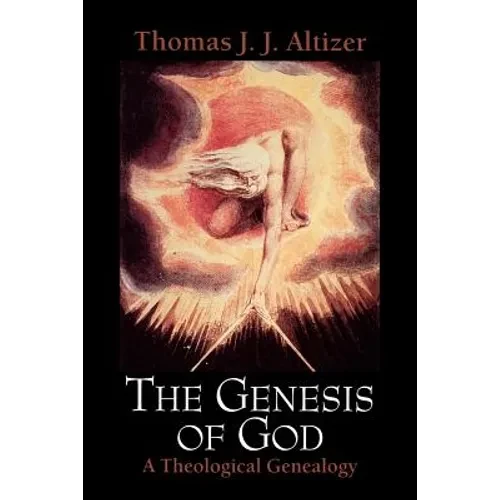 The Genesis of God: A Theological Genealogy - Paperback