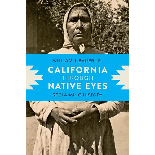 California Through Native Eyes: Reclaiming History