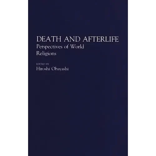 Death and Afterlife: Perspectives of World Religions - Hardcover