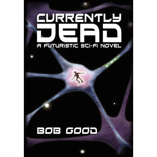Currently Dead: A Futuristic Sci-Fi Novel - Hardcover