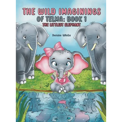 The Wild Imaginings of Telma: Book 1 - Hardcover