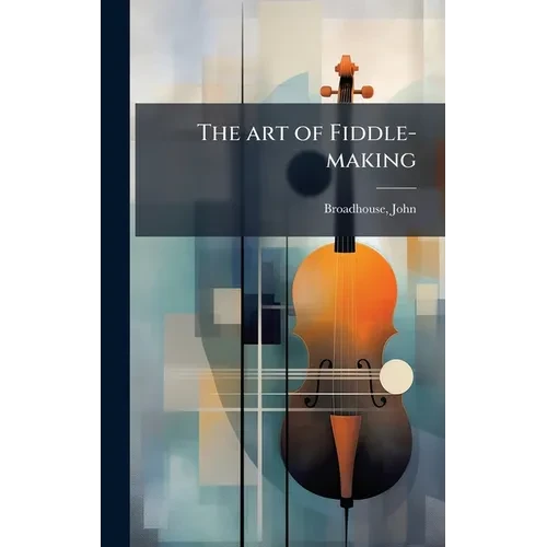 The art of Fiddle-making - Hardcover