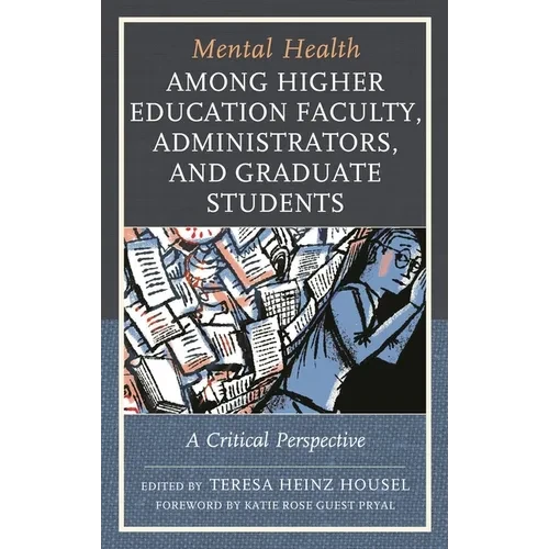 Mental Health Among Higher Education Faculty, Administrators, and Graduate Students: A Critical Perspective - Paperback