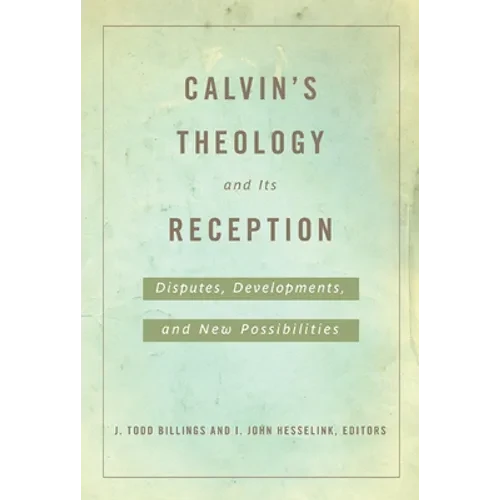 Calvin's Theology and Its Reception - Paperback