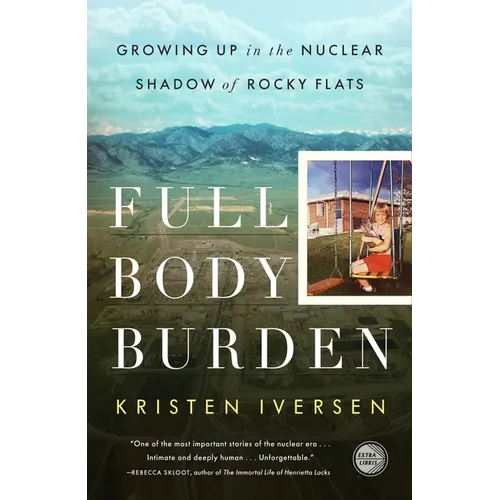 Full Body Burden: Growing Up in the Nuclear Shadow of Rocky Flats