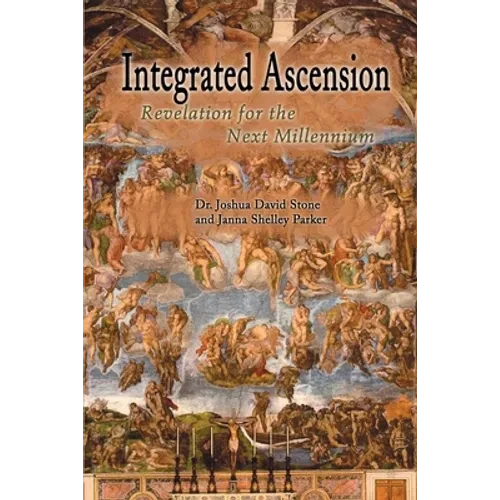 Integrated Ascension: Revelation for the Next Millennium - Paperback