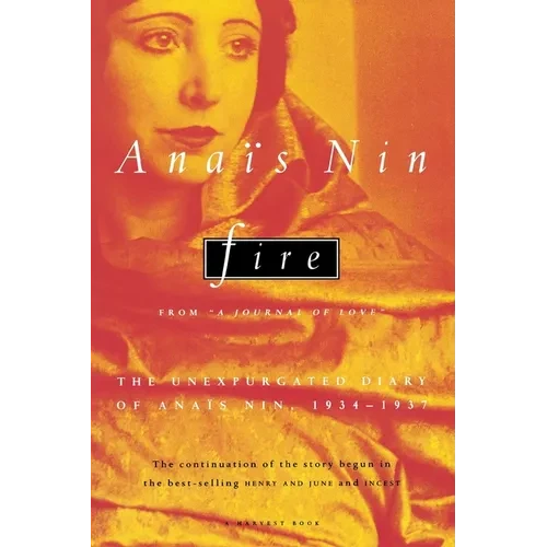 Fire: From "A Journal of Love" the Unexpurgated Diary of Anaïs Nin, 1934-1937 - Paperback