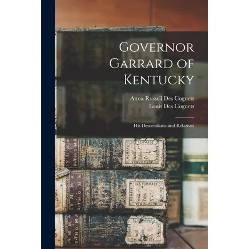 Governor Garrard of Kentucky: His Descendants and Relatives - Paperback - IBook Store