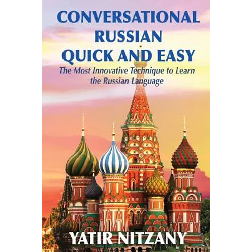 Conversational Russian Quick and Easy: The Most Innovative Technique to Learn the Russian Language - Paperback - IBook Store
