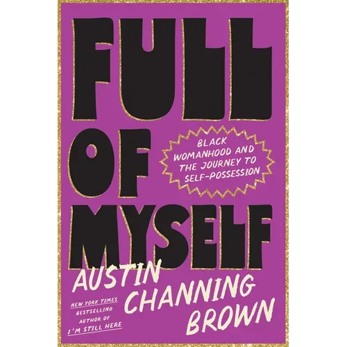 Full of Myself: Black Womanhood and the Journey to Self-Possession - Hardcover