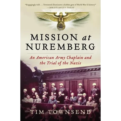 Mission at Nuremberg: An American Army Chaplain and the Trial of the Nazis - Paperback