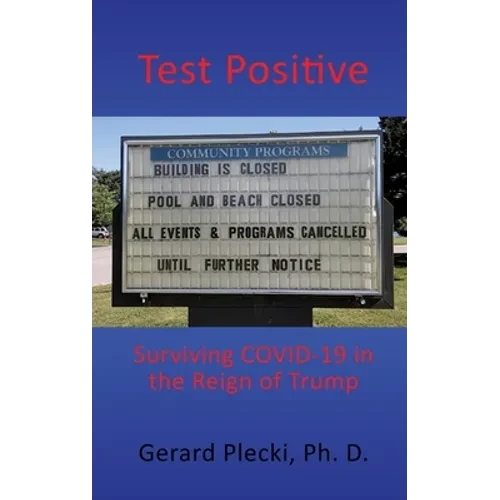 Test Positive: Surviving COVID-19 in the Reign of Trump - Hardcover