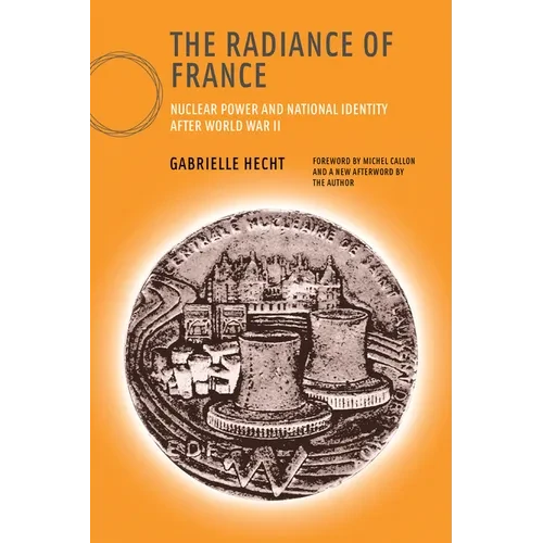 The Radiance of France, New Edition: Nuclear Power and National Identity After World War II - Paperback - IBook Store