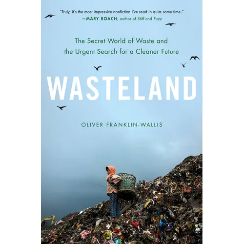 Wasteland: The Secret World of Waste and the Urgent Search for a Cleaner Future - Hardcover - IBook Store