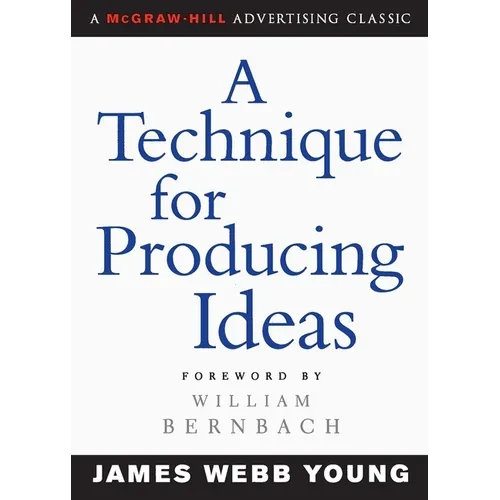 A Technique for Producing Ideas - Paperback