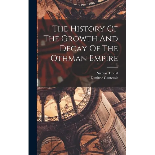 The History Of The Growth And Decay Of The Othman Empire - Hardcover - IBook Store