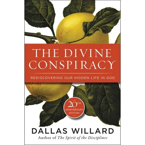 The Divine Conspiracy: Rediscovering Our Hidden Life in God - Paperback