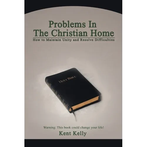 Problems In The Christian Home: How to Maintain Unity and Resolve Difficulties - Paperback