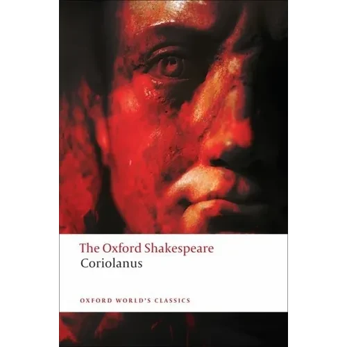 The Tragedy of Coriolanus: The Oxford Shakespearethe Tragedy of Coriolanus