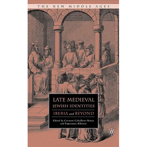 Late Medieval Jewish Identities: Iberia and Beyond - Hardcover - IBook Store