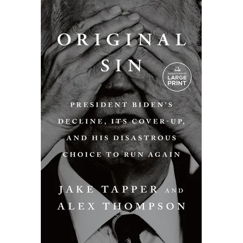 Original Sin: President Biden's Decline, Its Cover-Up, and His Disastrous Choice to Run Again - Paperback