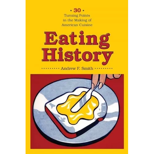 Eating History: Thirty Turning Points in the Making of American Cuisine - Hardcover - IBook Store