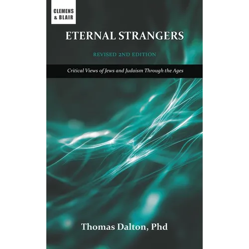 Eternal Strangers: Critical Views of Jews and Judaism Through the Ages