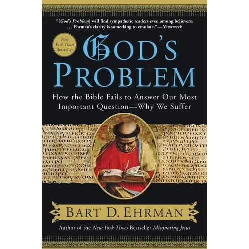 God's Problem: How the Bible Fails to Answer Our Most Important Question--Why We Suffer - Paperback
