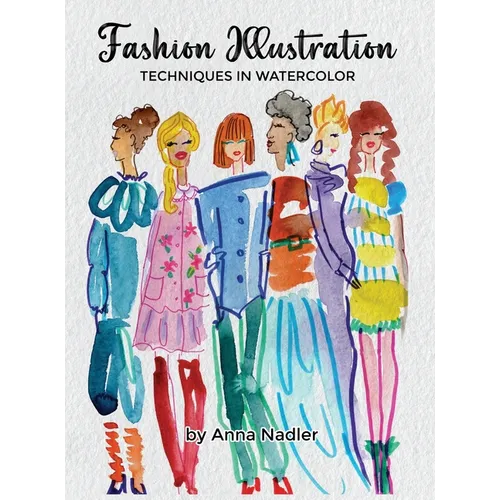 Fashion Illustration Techniques in Watercolor: A step-by-step guide and workbook to help you create fun and unique artwork! Many painting tips and tri - Hardcover - IBook Store