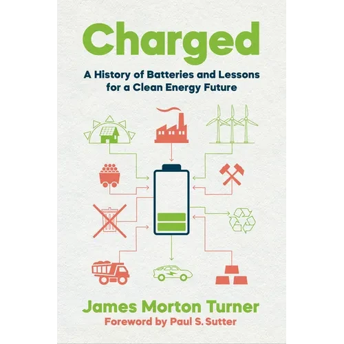 Charged: A History of Batteries and Lessons for a Clean Energy Future - Paperback