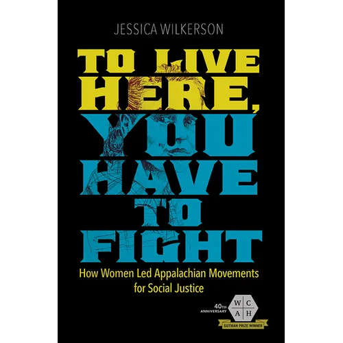 To Live Here, You Have to Fight: How Women Led Appalachian Movements for Social Justice - Paperback - IBook Store