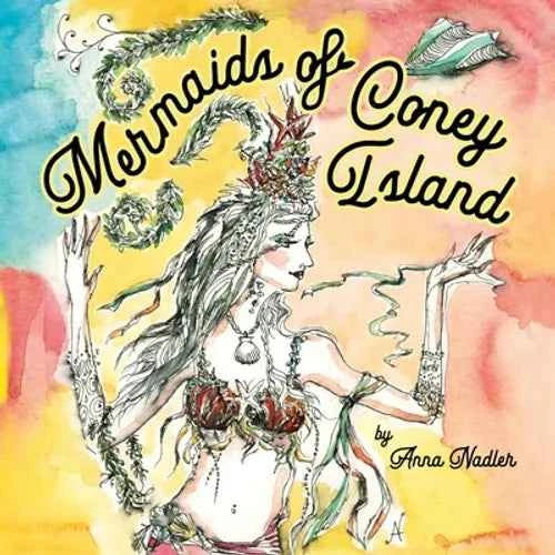 Mermaids of Coney Island: Beautiful watercolor illustrations of a parade on New York City's famous beach boardwalk, and a poem to remember. - Paperback
